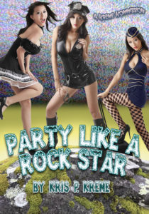 Party Like a Rock Star by Kris P. Kreme