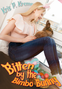 Bitten by the Bimbo Bunny by Kris P. Kreme