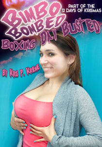 Bimbo Bombed Boxing Day Busted by Kris P. Kreme