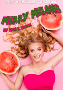 Merry Melons by Kris P. Kreme